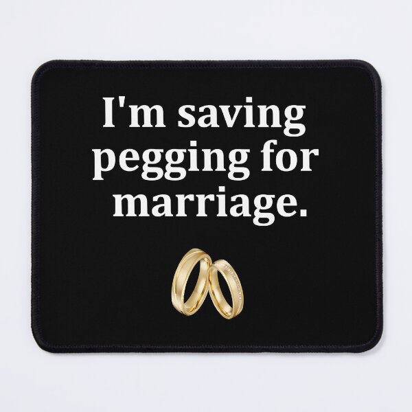 Item preview, I_m saving pegging for marriage. designed and sold by shirtsquarter.