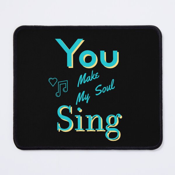 Item preview, Soul Sing Inspirational.  You make my Soul SING! designed and sold by Deano's Designs.
