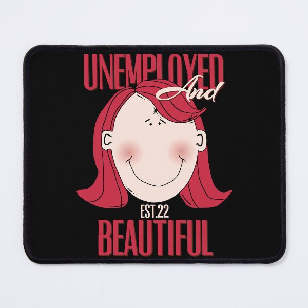 Item preview, UNEMPOLYED AND BEAUTIFUL designed and sold by GAADesignz.