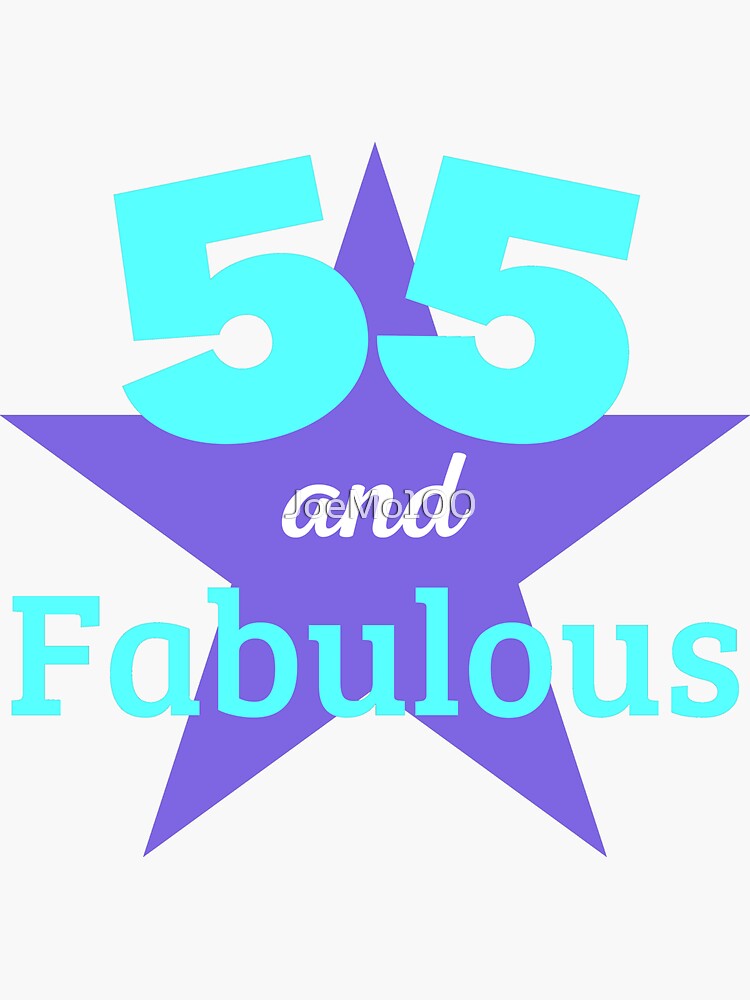 55th Birthday 55 Years Old And Fabulous Sticker For Sale By Joemo100