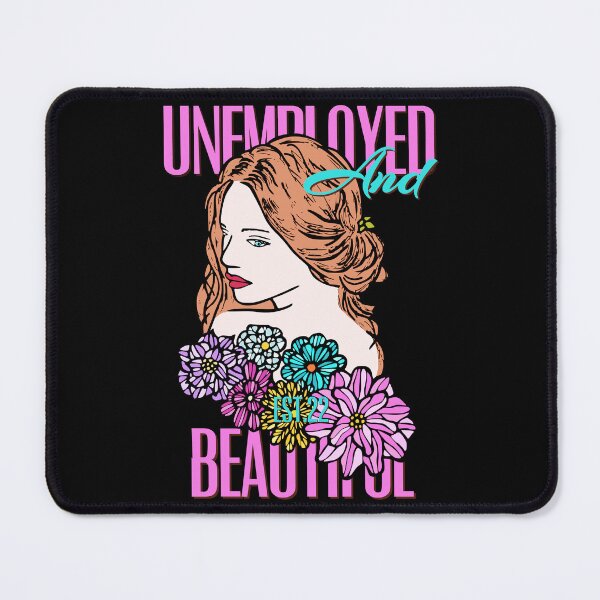 Item preview, UNEMPOLYED AND BEAUTIFUL designed and sold by GAADesignz.