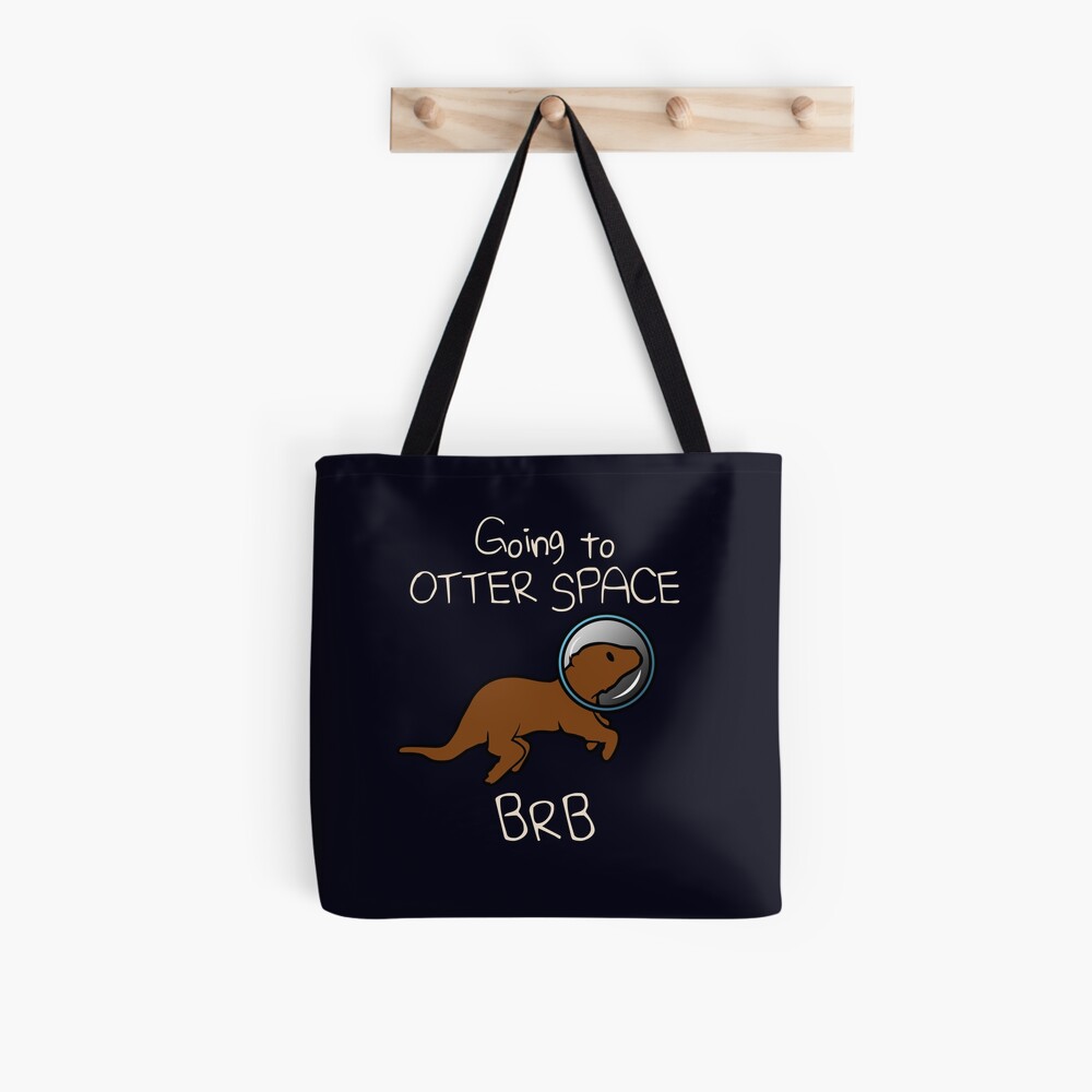 Going To Otter Space BRB Tote Bag