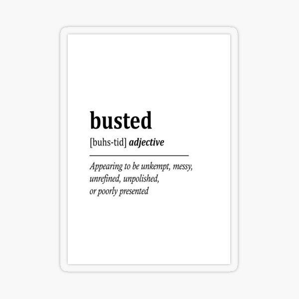 Busted Definition Sticker for Sale by Kweee