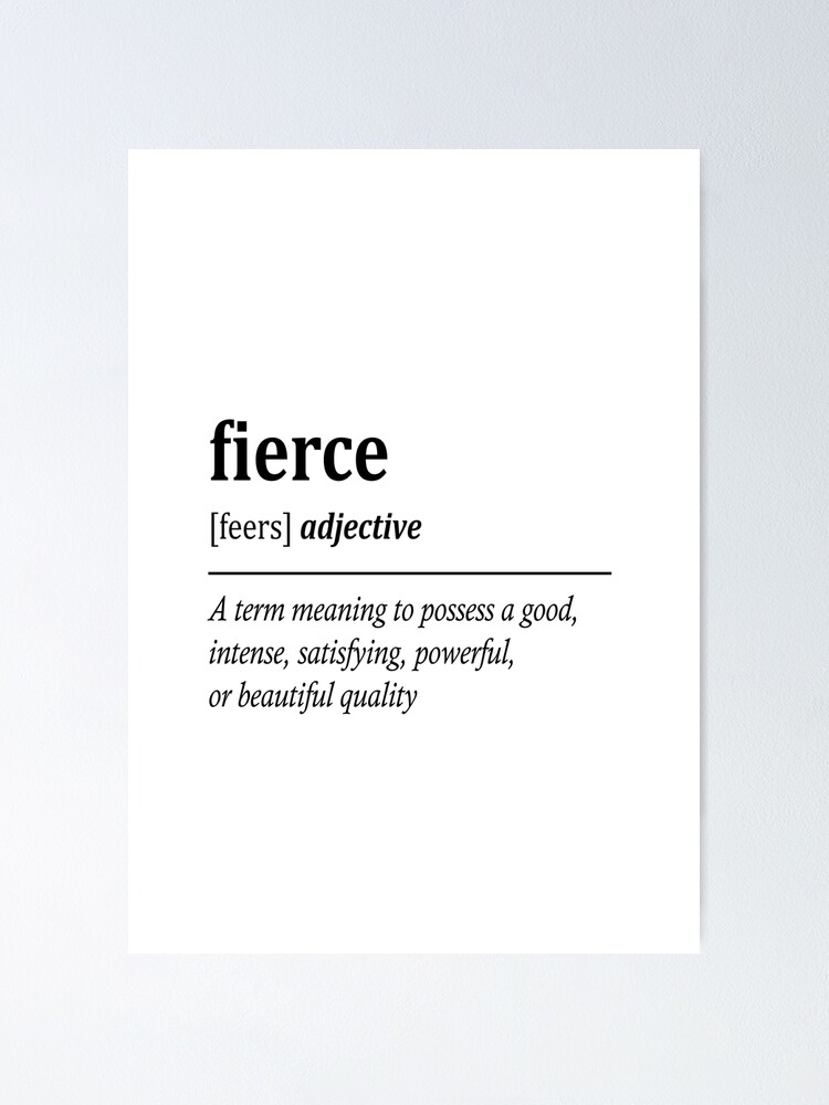 Fierce Definition Poster for Sale by Kweee