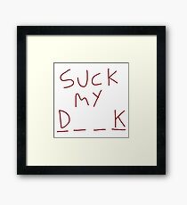 Suck My Dick Framed Print