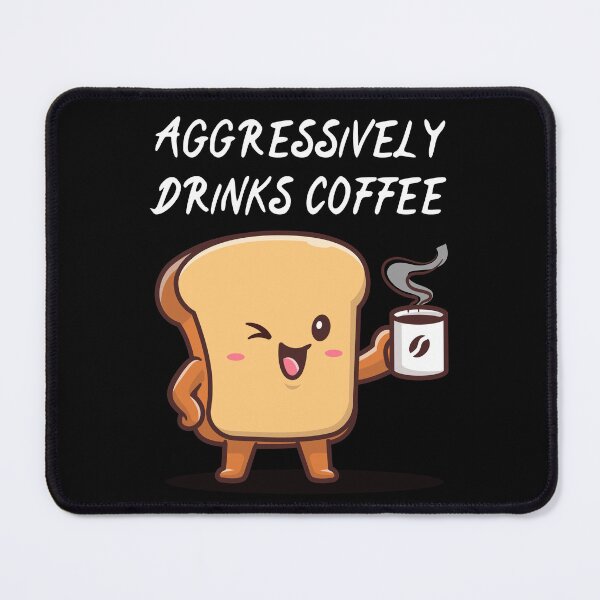 Item preview, Aggressively drinks coffee designed and sold by The Love Quill.