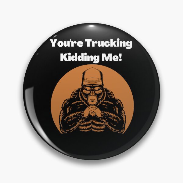 Item preview, You Are Trucking Kidding Me designed and sold by Wehavefun.