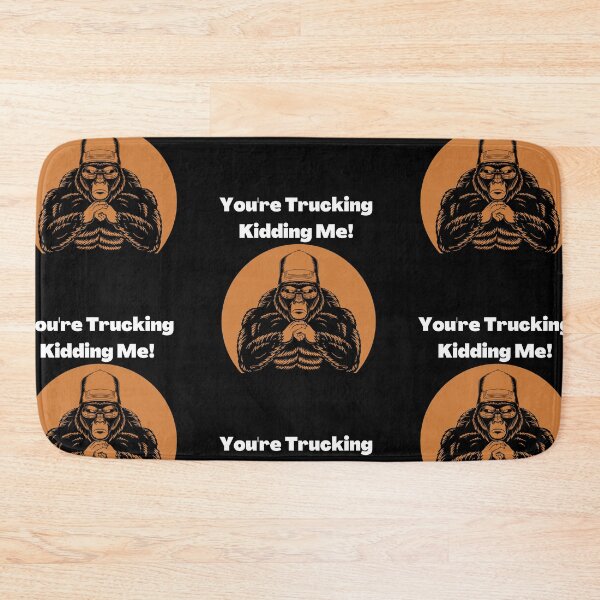 Item preview, You Are Trucking Kidding Me designed and sold by Wehavefun.