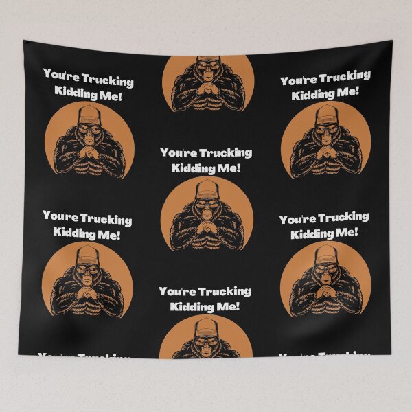Item preview, You Are Trucking Kidding Me designed and sold by Wehavefun.