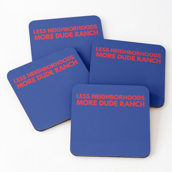 Item preview, Less Neighborhoods, More Dude Ranch designed and sold by SlobberKnocker.