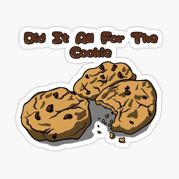 Item preview, Did It All For The Cookie designed and sold by J-Rage.
