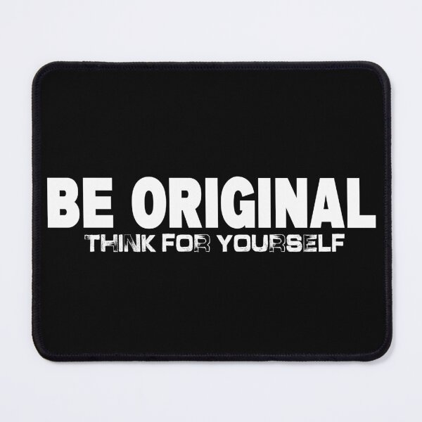Item preview, BE ORIGINAL THINK FOR YOURSELF designed and sold by CRINGEWORTHY TEES.