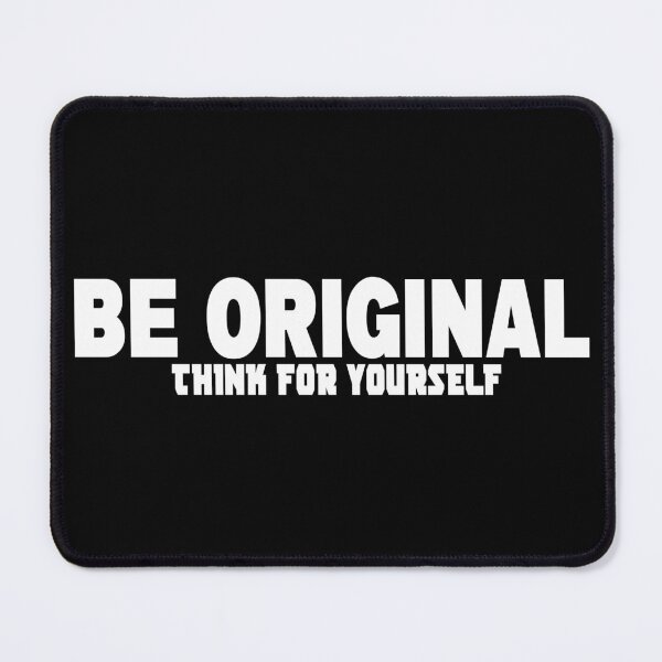Item preview, BE ORIGINAL THINK FOR YOURSELF designed and sold by CRINGEWORTHY TEES.