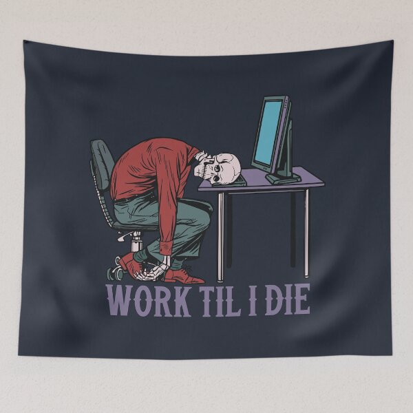 Item preview, Work Til I Die designed and sold by Scaryzz.