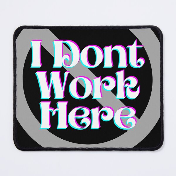 Item preview, I don't work here designed and sold by jimjo.
