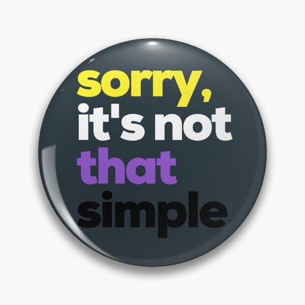 Item preview, Sorry Its Not That Simple. Nonbinary Pride designed and sold by Subtle Pride Shop.