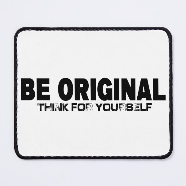 Item preview, BE ORIGINAL THINK FOR YOURSELF designed and sold by CRINGEWORTHY TEES.