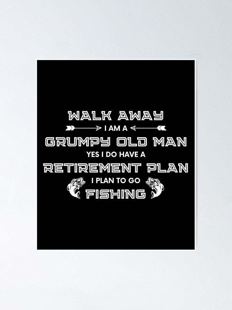 I'm A Grumpy Old Man Funny Fisherman Gifts Fishing Lovers Poster for Sale  by nquestiaa