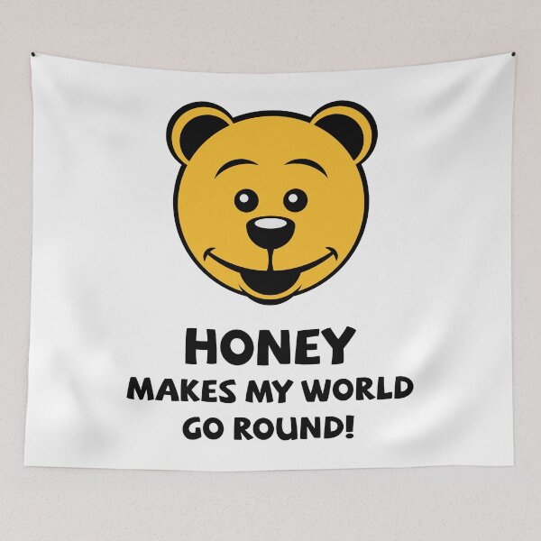 Item preview, Honey Makes My World Go Round! (Honey Bear) designed and sold by MrFaulbaum.