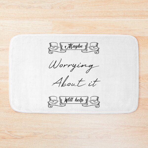 Item preview, Maybe Worrying About It Will Help designed and sold by MUSThaveprint.