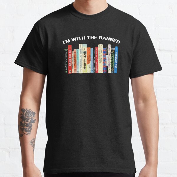 I&#39;m With The Banned, Banned Books, Read Banned Books, Teacher Librarian Gift, Social Justice Bookish  Classic T-Shirt