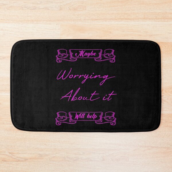 Item preview, Maybe Worrying About It Will Help designed and sold by MUSThaveprint.