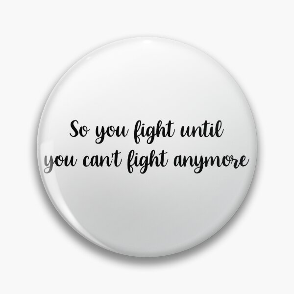 Item preview, So you fight until you can't fight anymore designed and sold by colorsofmarion.