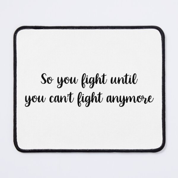 Item preview, So you fight until you can't fight anymore designed and sold by colorsofmarion.