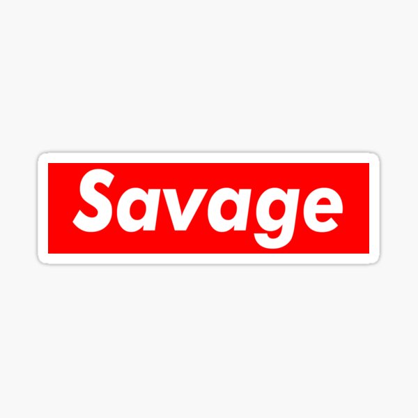 Savage Stickers | Redbubble