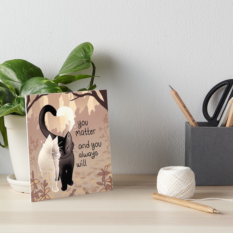 "You Matter and You Always Will" Ghost Cat and Black Cat Love Art Board Print