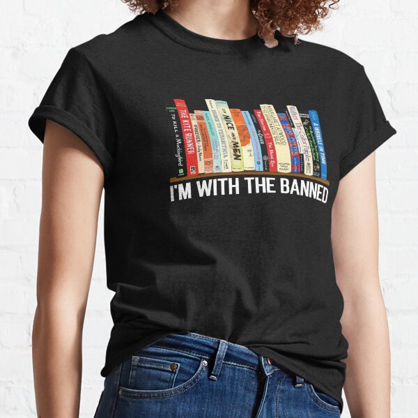 I'm With The Banned, Banned Books, Read Banned Books, Teacher Librarian Gift, Social Justice Bookish Classic T-Shirt