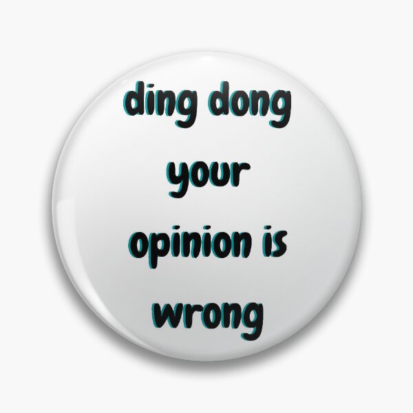 Item preview, ding dong your opinion is wrong designed and sold by beer Sheva.