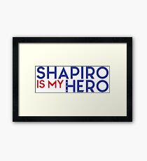 Shapiro is my Hero Framed Print