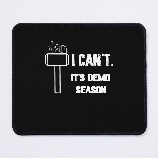 Item preview, I Can't It's Demo Season Demolish Home Demolition designed and sold by Tomsens.