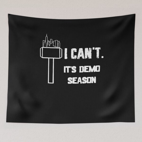 Item preview, I Can't It's Demo Season Demolish Home Demolition designed and sold by Tomsens.