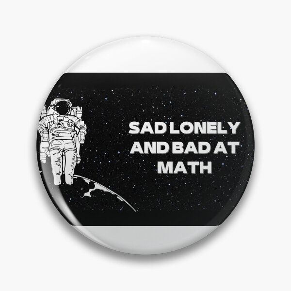 Item preview, Sad Lonely And Bad At Math designed and sold by caliper.