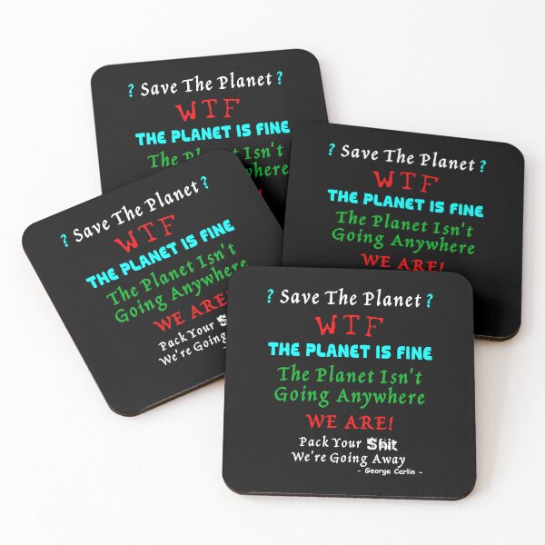 Item preview, Save The Planet? WTF, The Planet Is Fine The Planet Isn't Going Anywhere. We Are! designed and sold by Oaks Creations.