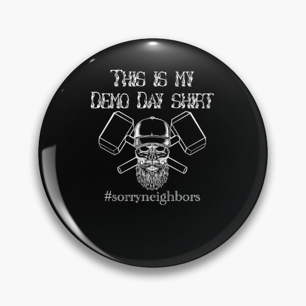 Item preview, This Is My Demo Day Shirt #sorryneighbors Home Demolition designed and sold by Tomsens.