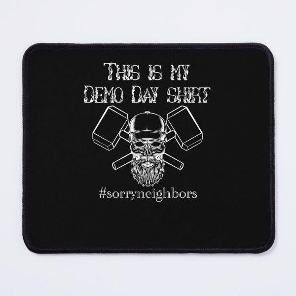 Item preview, This Is My Demo Day Shirt #sorryneighbors Home Demolition designed and sold by Tomsens.