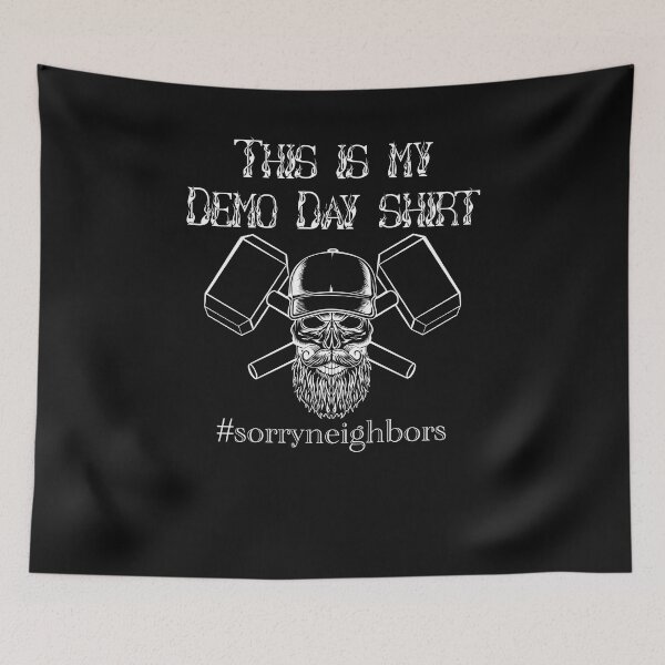 Item preview, This Is My Demo Day Shirt #sorryneighbors Home Demolition designed and sold by Tomsens.