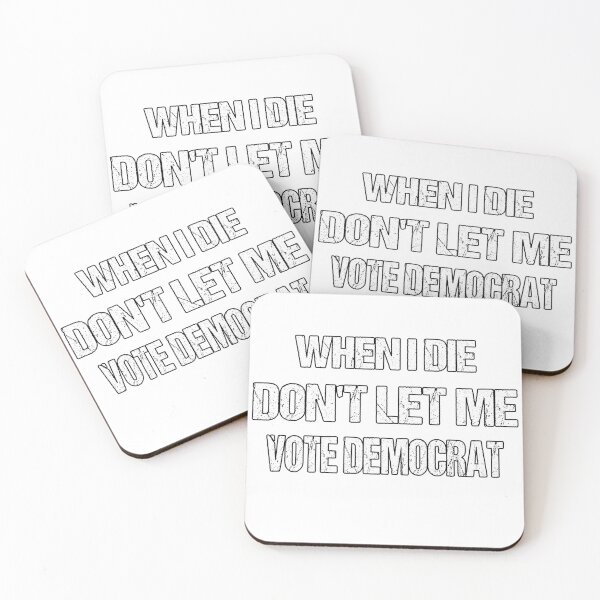 Item preview, When I Die Don't Let Me Vote Democrat designed and sold by Han Zo.
