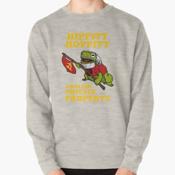 Hippity Hoppity Abolish Private Property Pullover Sweatshirt