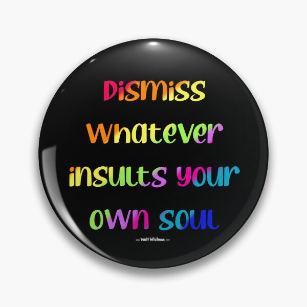 Item preview, Dismiss Whatever Insults Your Own Soul Walt Whitman designed and sold by wrlevine.