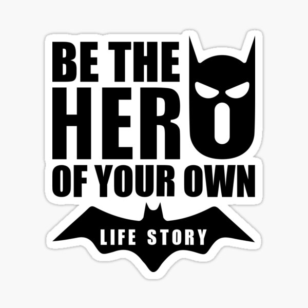 be-the-hero-of-your-own-life-story-sticker-for-sale-by-oopst-shirts