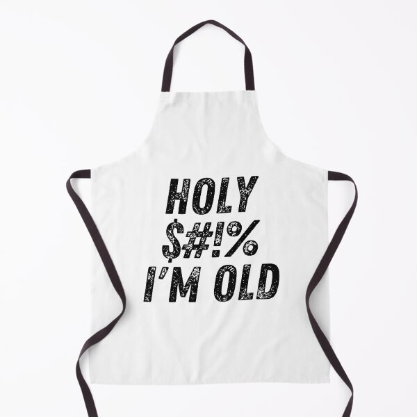 Item preview, Holy $#!% I'm Old. Holy Shit I'm Old. Funny Old Age Birthday Saying designed and sold by That Cheeky Tee.