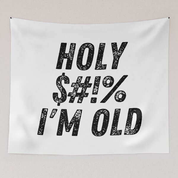 Item preview, Holy $#!% I'm Old. Holy Shit I'm Old. Funny Old Age Birthday Saying designed and sold by That Cheeky Tee.