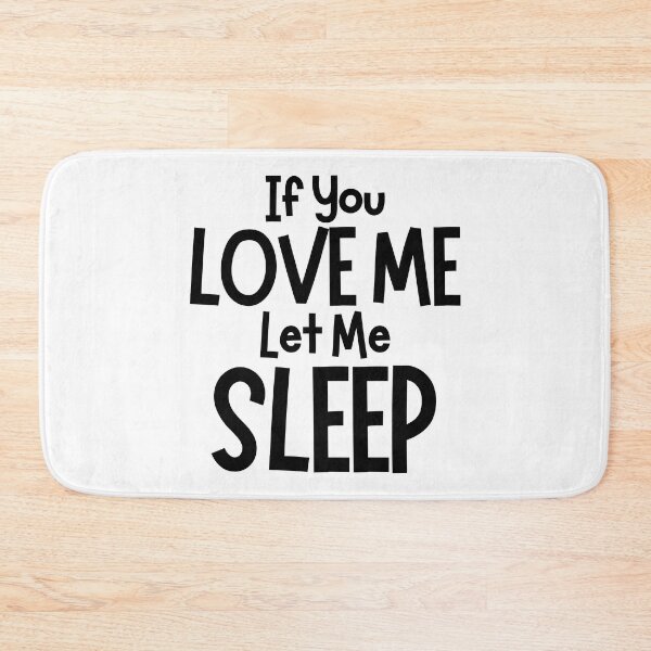 Item preview, If You Love Me Let Me Sleep. Funny I Need Sleep Saying. Perfect for overtired sleep deprived mom's designed and sold by That Cheeky Tee.