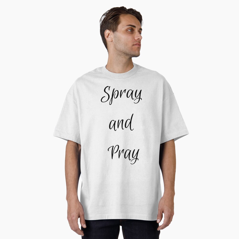 Spray and Pray Oversized T-Shirt - programmer humor design by HackerLooks