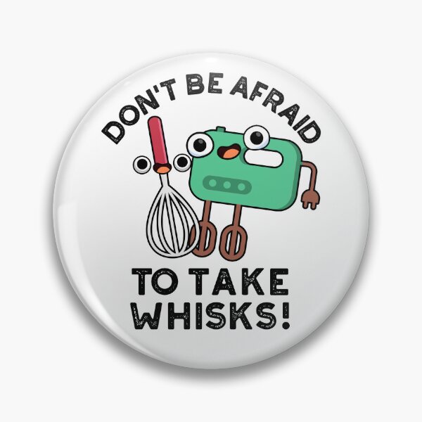 Item preview, Don't Be Afraid To Take Whisks Funny Baking Puns  designed and sold by punnybone.