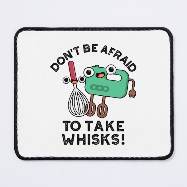 Item preview, Don't Be Afraid To Take Whisks Funny Baking Puns designed and sold by punnybone.